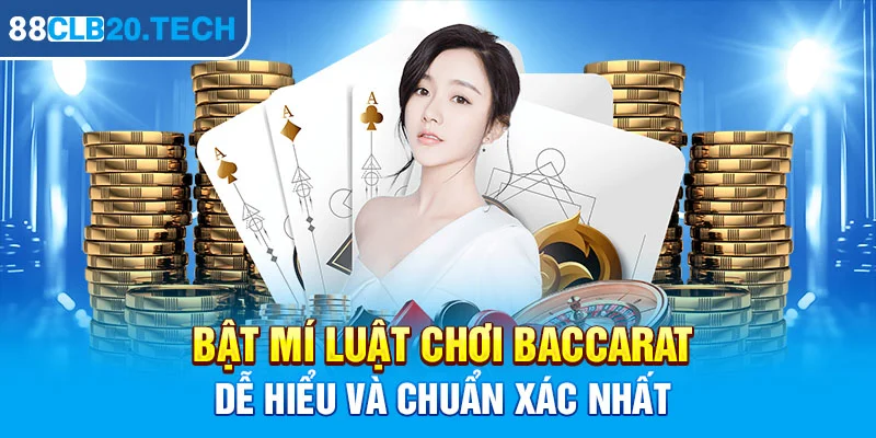 Bật mí luật chơi Baccarat dễ hiểu và chuẩn xác nhất