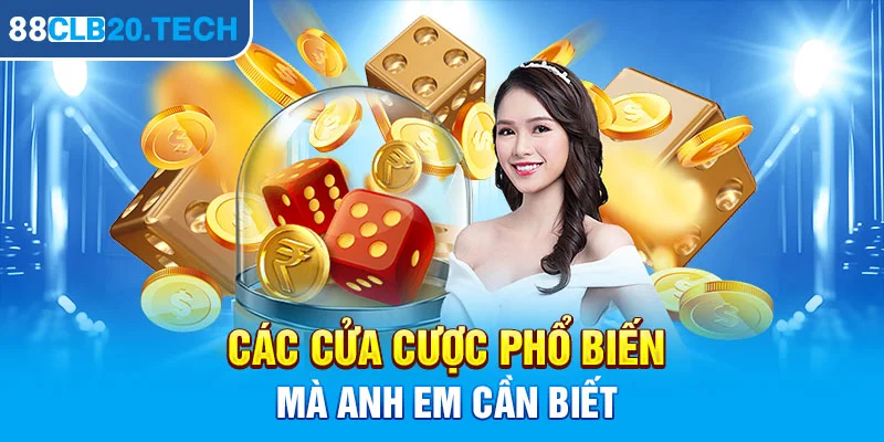 Các cửa cược phổ biến mà anh em cần biết