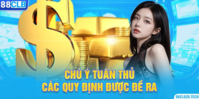 Chú ý tuân thủ các quy định được đề ra