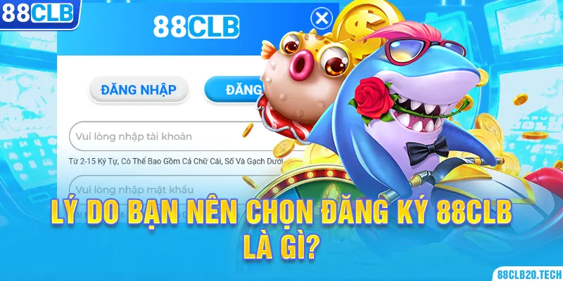 Lý do bạn nên chọn đăng ký 88CLB là gì?