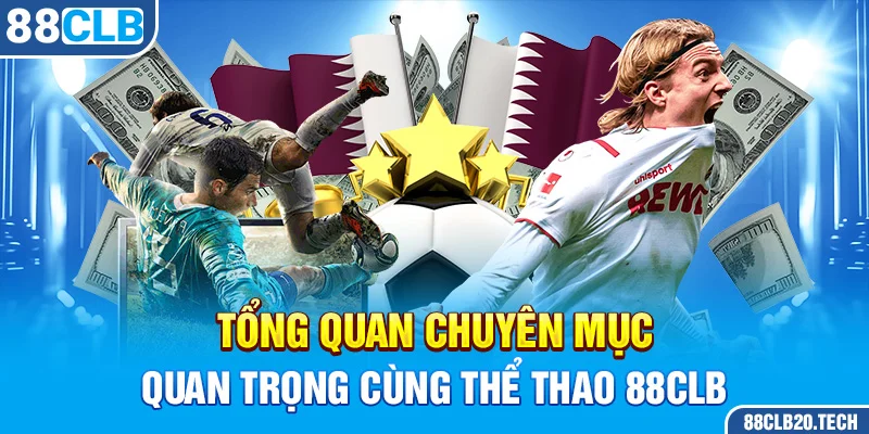 Tổng quan chuyên mục quan trọng cùng Thể Thao 88CLB