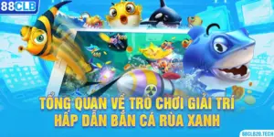 Tổng quan về trò chơi giải trí hấp dẫn bắn cá rùa xanh